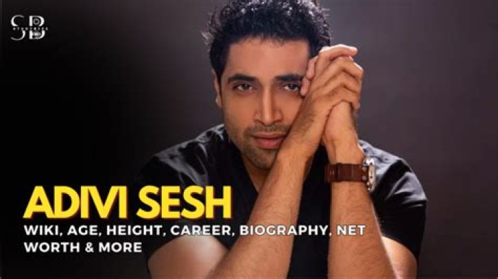 Adivi Sesh Height, Weight, Net Worth, Age, Birthday, Wikipedia, Who, Instagram, Biography