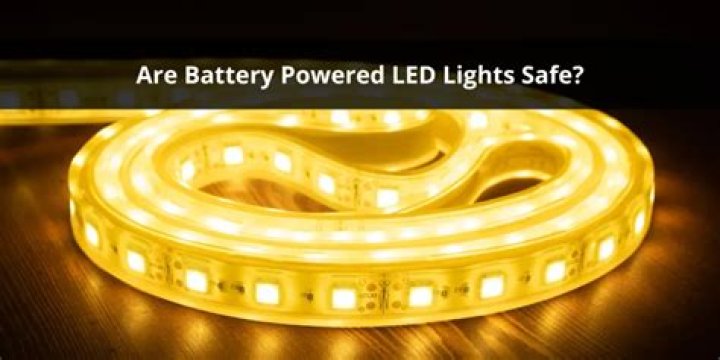 Are battery powered LED lights safe?