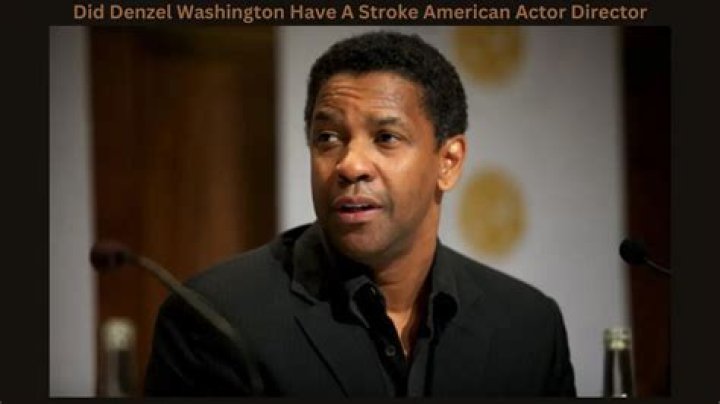 Did Denzel Washington Have a Stroke?