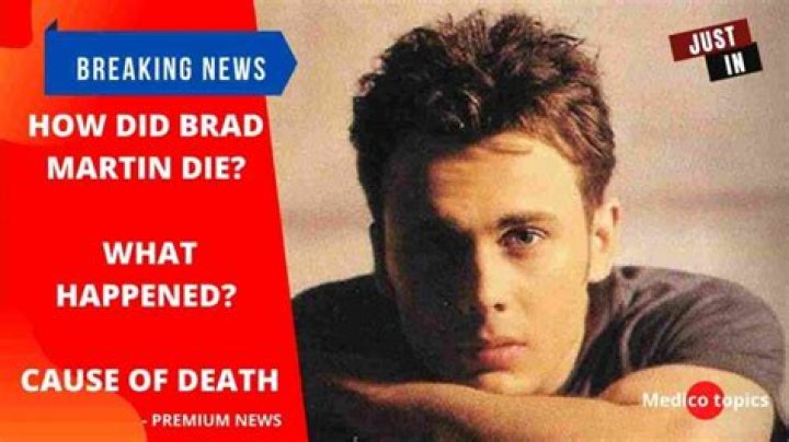 How did BRAD Martin die? What happened? Cause of death –