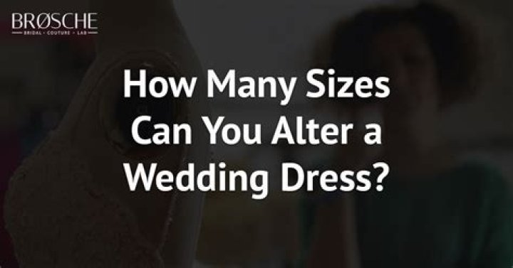 How many sizes down can a wedding dress be altered?