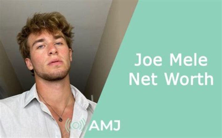 Joe Mele Net Worth, Age, Girlfriend, Family, Biography & More