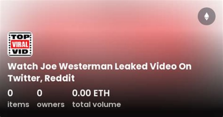 Joe Westerman Leaked Video Reddit: What Did He Do? Sex Act Allegations