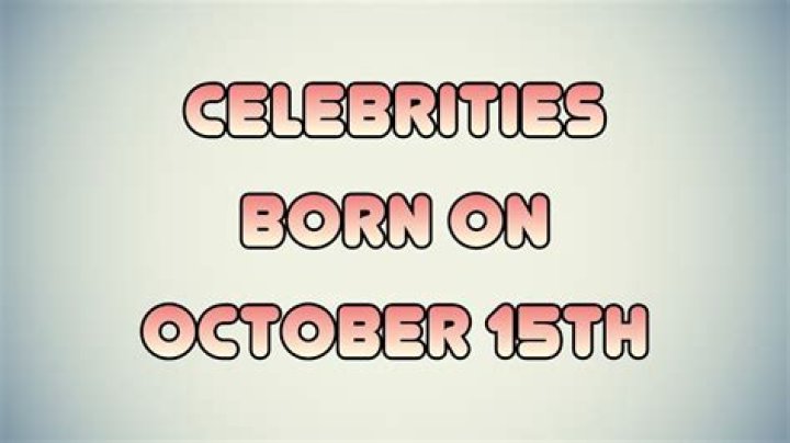 October 15 Birthdays | Famous Birthdays