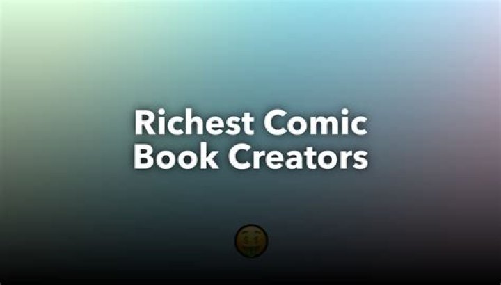 Richest Comic Book Creators of all time