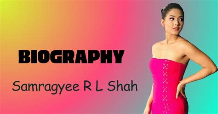 Samragyee Rl Shah Height, Weight, Net Worth, Age, Birthday, Wikipedia, Who, Instagram, Biography