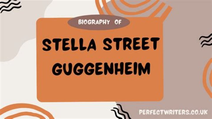 Stella Street Guggenheim Bio (Wiki) 