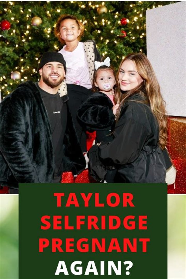 Taylor Selfridge Reveals Doctors Suggested Terminating Pregnancy With Daughter Maya
