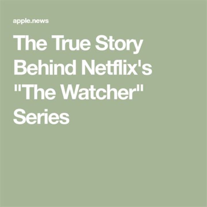 
The True Story Behind Netflix’s ‘The Watcher’ 