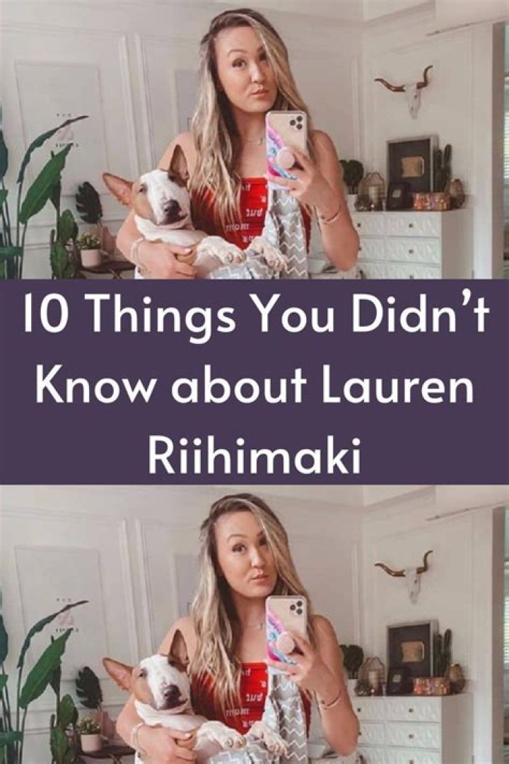 Things You Didn't Know About Lauren Riihimaki