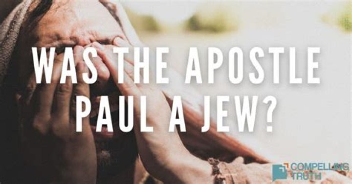 Was the Apostle Paul a Jew?