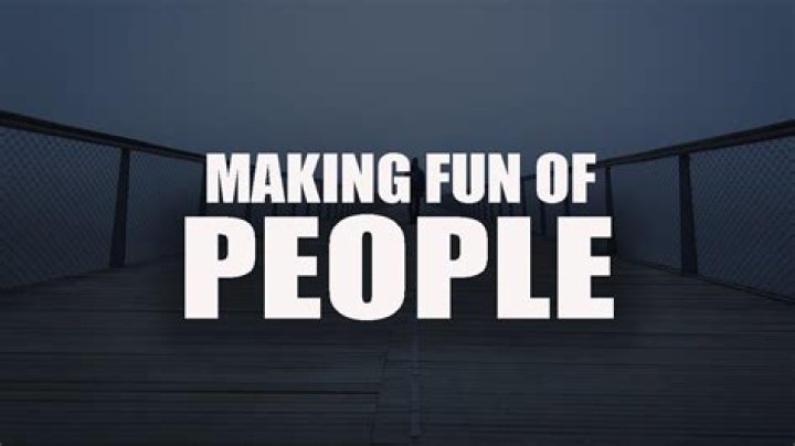 What do you do when people make fun of you?