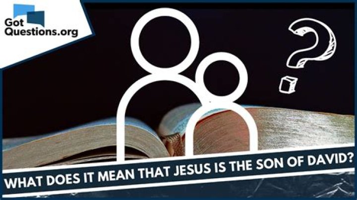 What does it mean that Jesus is the son of David?