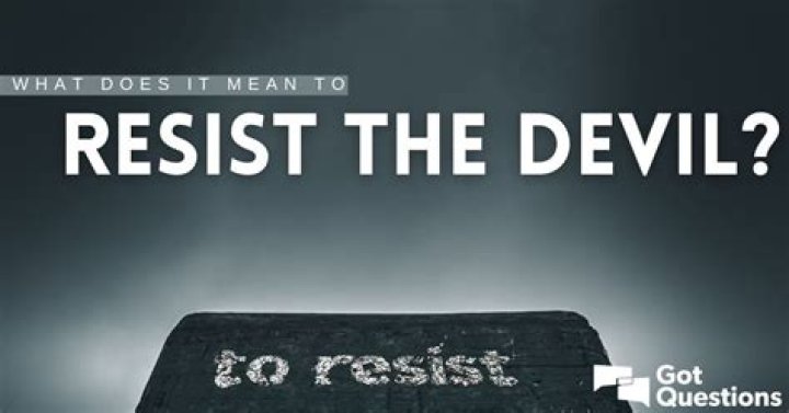 What does it mean to resist the devil?