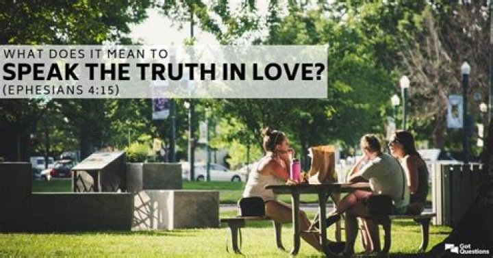 What does it mean to speak the truth in love (Ephesians 4:15)?
