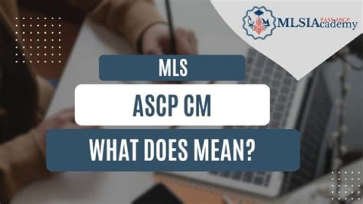 What does MLS ASCP cm mean?