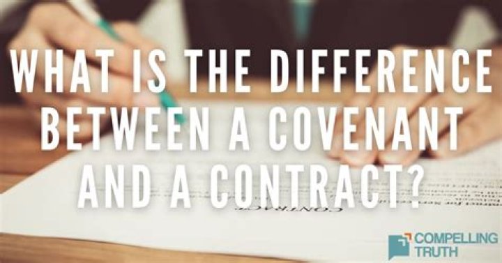 What is the difference between a covenant and a contract?