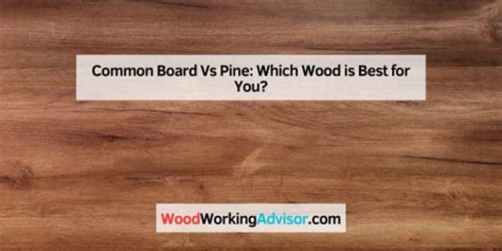 What is the difference between common board and pine?