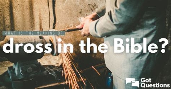 What is the meaning of dross in the Bible?