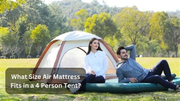 What size air mattress fits in a 4 person tent?